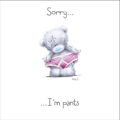 Sorry Tatty Teddy in Pants Me to You Bear Card £1.15